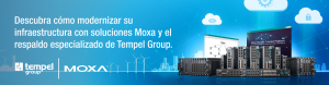 Descubra cómo modernizar su infraestructura con soluciones Moxa y el respaldo especializado de Tempel Group.