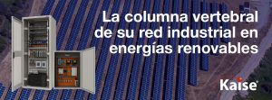 La columna vertebral de su red industrial en energías renovables