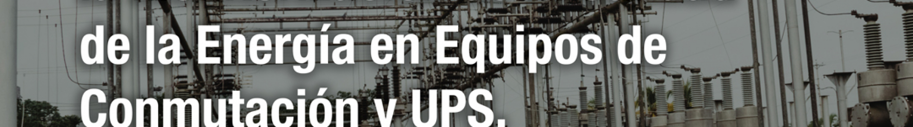 3 Consejos de Conectividad para el Monitoreo de Calidad de Energía en Equipos de conmutación y UPS